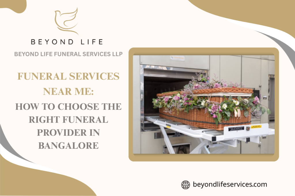 Funeral Services Near Me: How to Choose the Right Provider in Bangalore